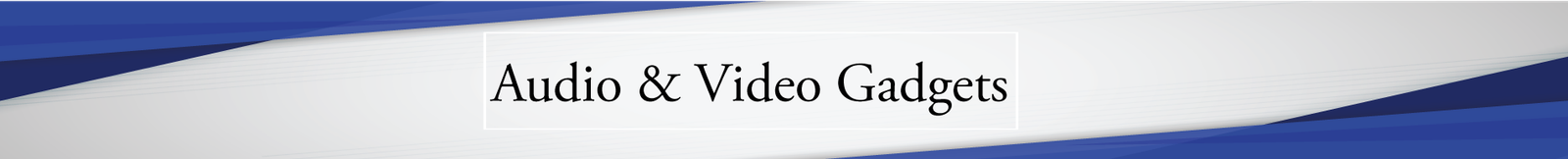 Audio & Video Gadgets banner